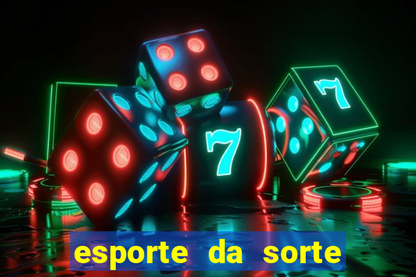 esporte da sorte deposito minimo